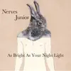 Nerves Junior - As Bright as Your Night Light